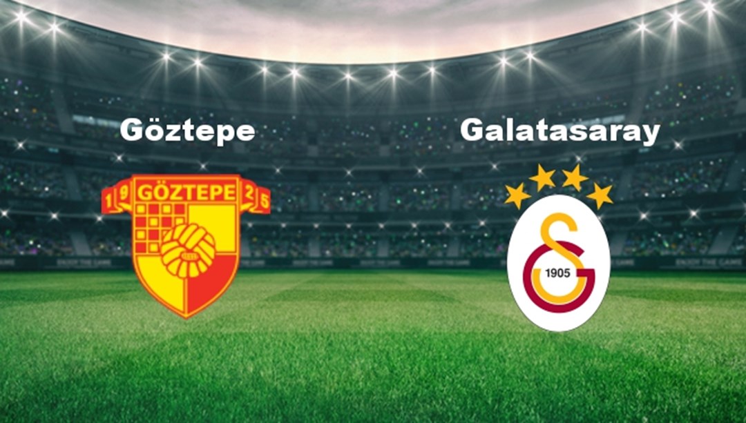 Göztepe - Galatasaray Maçı Ne Zaman? Göztepe - Galatasaray Hangi Kanalda?