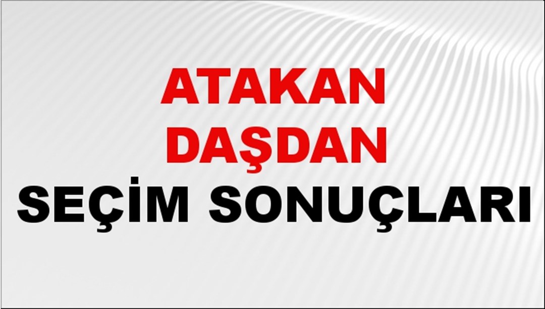 Atakan Daşdan Seçim Sonuçları 2024 Canlı: 31 Mart 2024 Türkiye Atakan Daşdan Yerel Seçim Sonucu ve İlçe İlçe YSK Oy Sonuçları Son Dakika