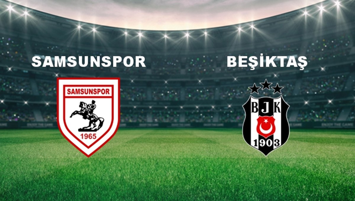 Samsunspor - Beşiktaş Maçı Ne Zaman? Samsunspor - Beşiktaş Maçı Hangi Kanalda Canlı Yayınlanacak?