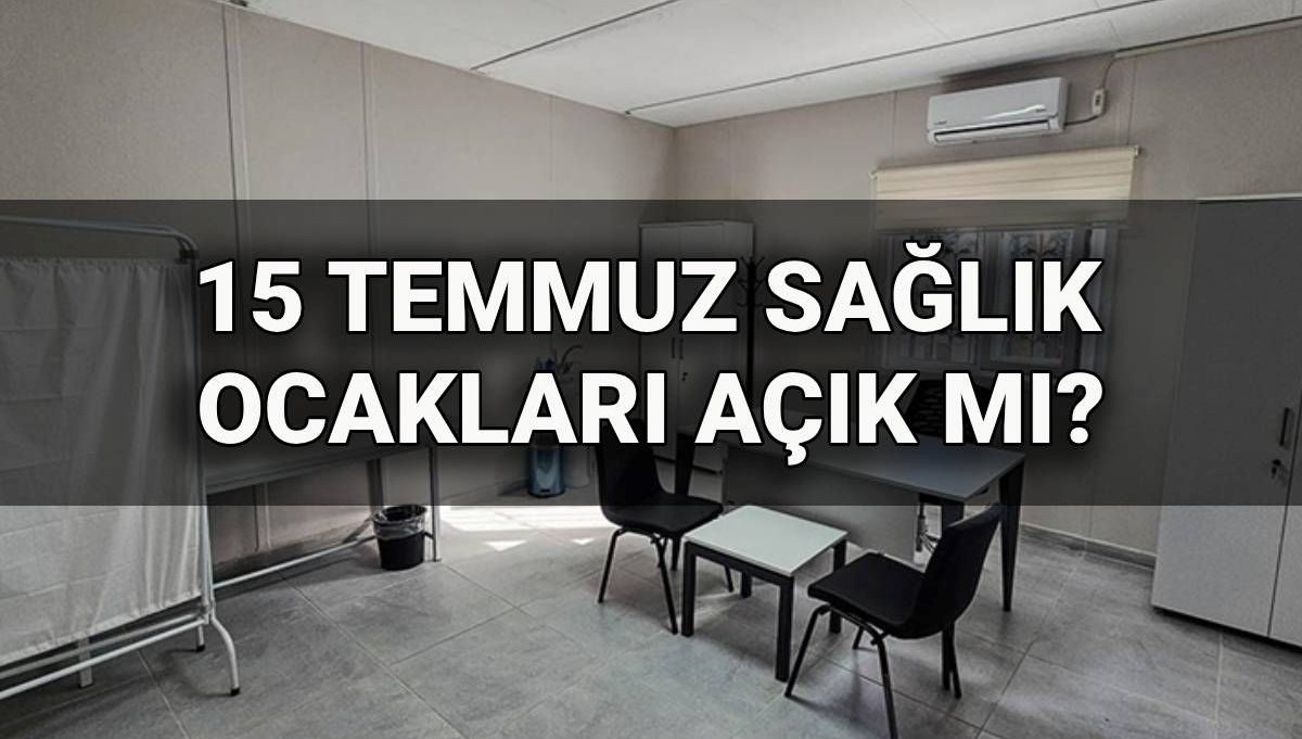 15 Temmuz sağlık ocakları açık mı, kapalı mı? Yarın Aile Sağlığı Merkezleri çalışıyor  mu, randevu alınır mı?