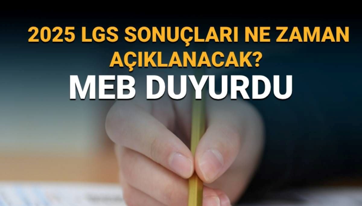 2025 LGS sonuç tarihi: LGS sonuçları ne zaman açıklanacak?