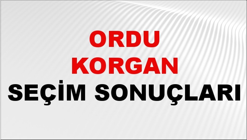 Ordu KORGAN Seçim Sonuçları 2024 Canlı: 31 Mart 2024 Türkiye KORGAN Yerel Seçim Sonucu ve YSK Oy Sonuçları Son Dakika