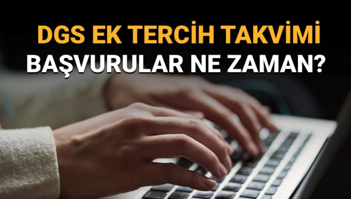 DGS ek tercih sürecinde son durum: Gözler DGS ek tercih takviminde