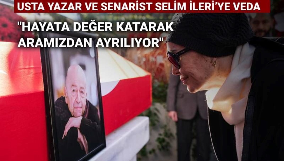 Usta yazar ve senarist Selim İleri'ye veda: Son yolculuğuna uğurlandı