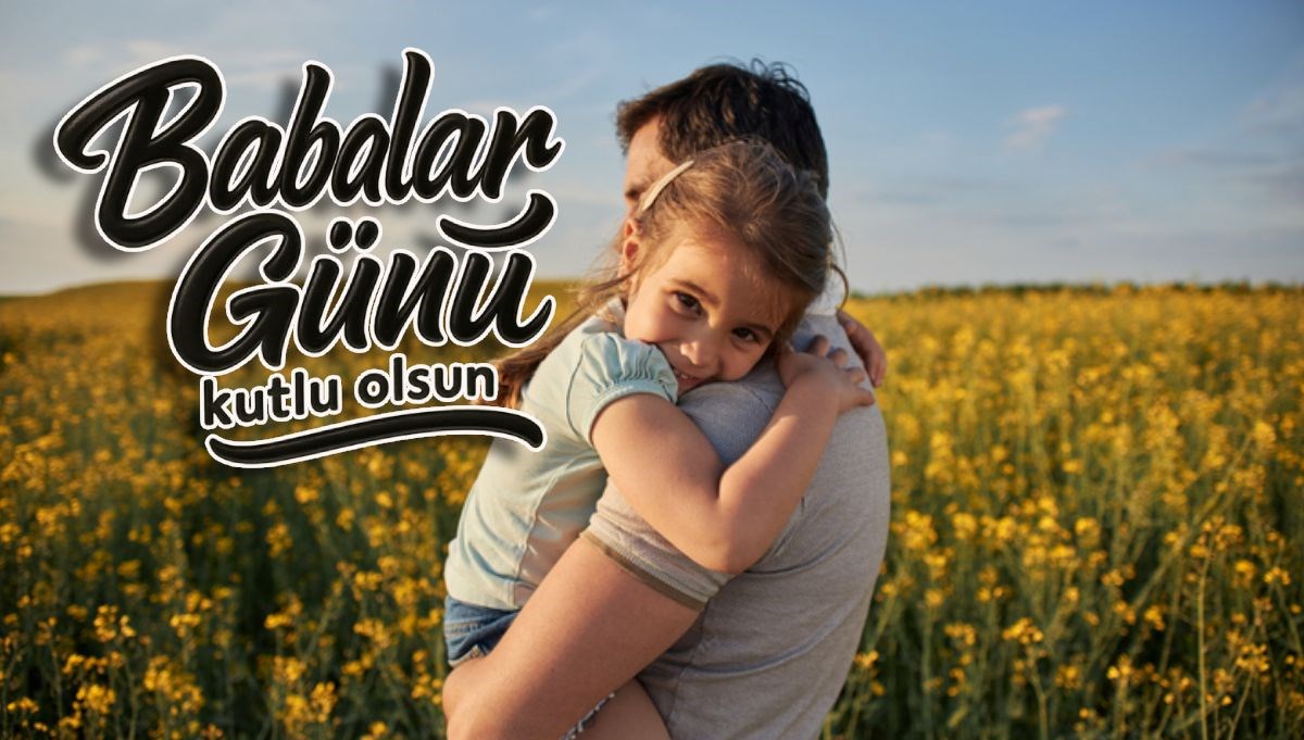 Babalar Günü kutlama mesajları 2025: En yeni, anlamlı ve ilk Babalar Günü mesaj seçenekleri