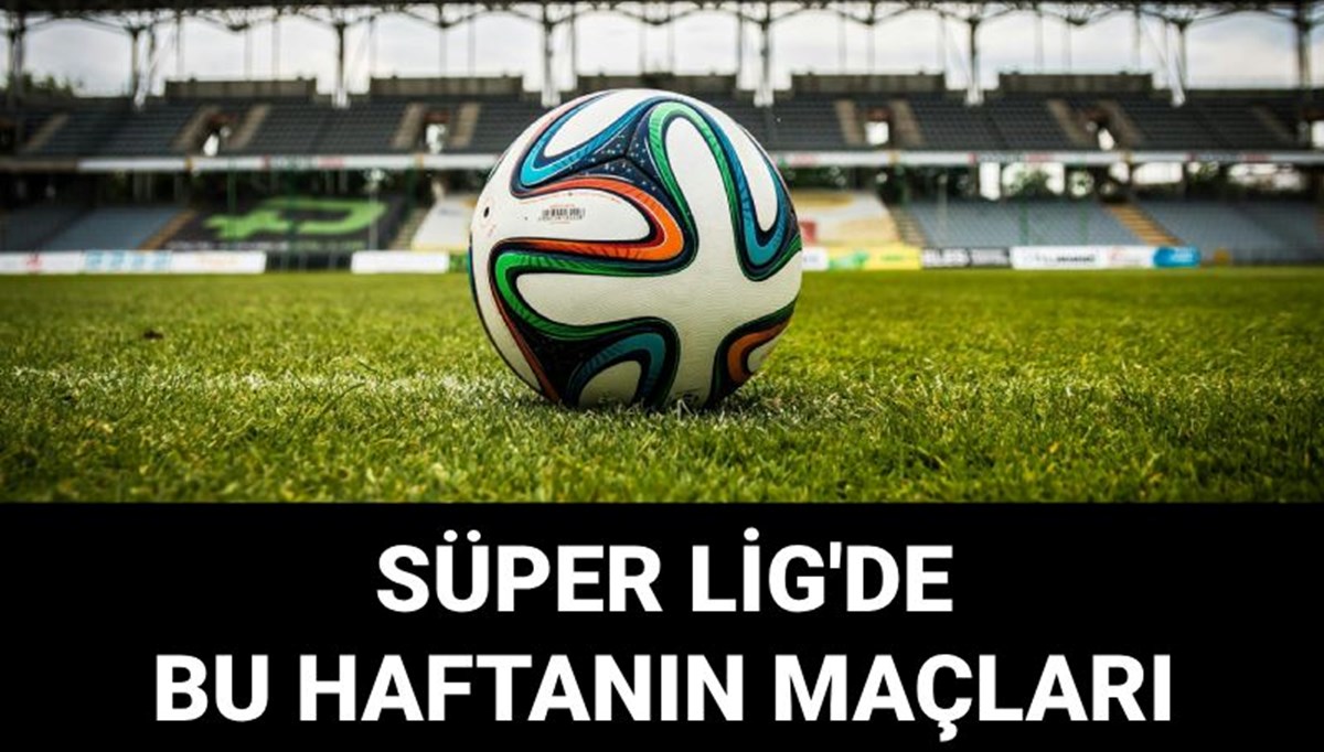 Süper Lig'de bu hafta hangi maçlar oynanacak? 27. haftanın maç programı belli oldu Süper Lig'de bu hafta hangi maçlar oynanacak? 27. haftanın maç programı belli oldu