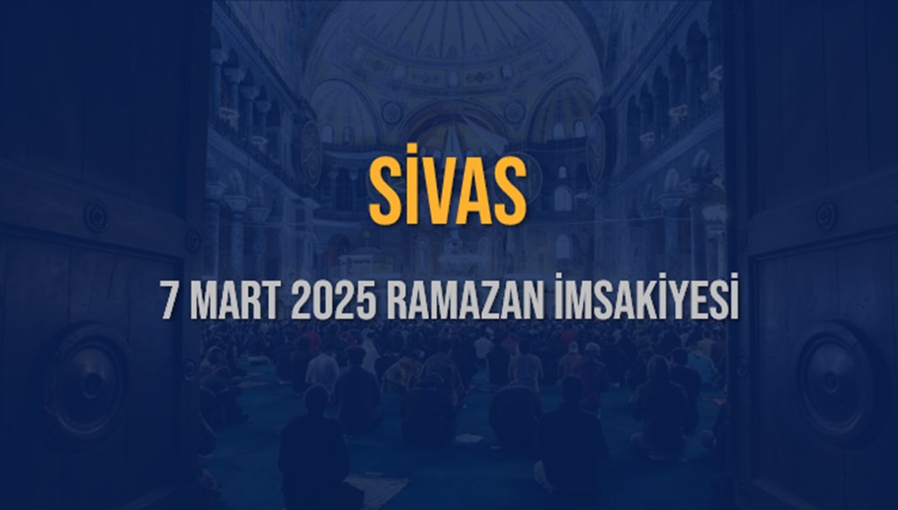 SİVAS İFTAR VAKTİ SAAT KAÇTA OKUNUYOR? SİVAS İçin İftar Saatleri Ne Kadar Kaldı? SİVAS İftar Vakitleri Kaç Dakika Var? Diyanet 7 Mart 2025 SİVAS Akşam Ezanı Bugün Ne Zaman Okunacak? - 4