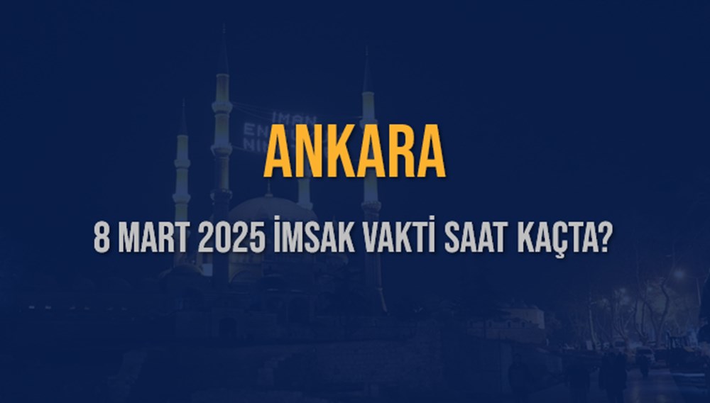 Ankara'da Sahur Heyecanı: 8 Mart 2025 İmsak Vakti Ne Zaman? 75