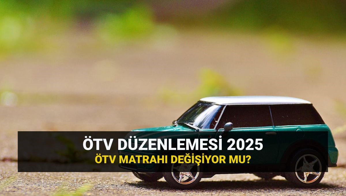 Otomobillerde ÖTV matrağı düzenlemesi | Araçlarda ÖTV oranları 2025: ÖTV matrahı değişecek mi?