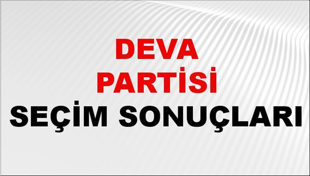 DEVA Partisi Seçim Sonuçları 2024 Canlı: 31 Mart 2024 Türkiye DEVA Partisi Yerel Seçim Sonucu ve İl İl YSK Oy Sonuçları Son Dakika