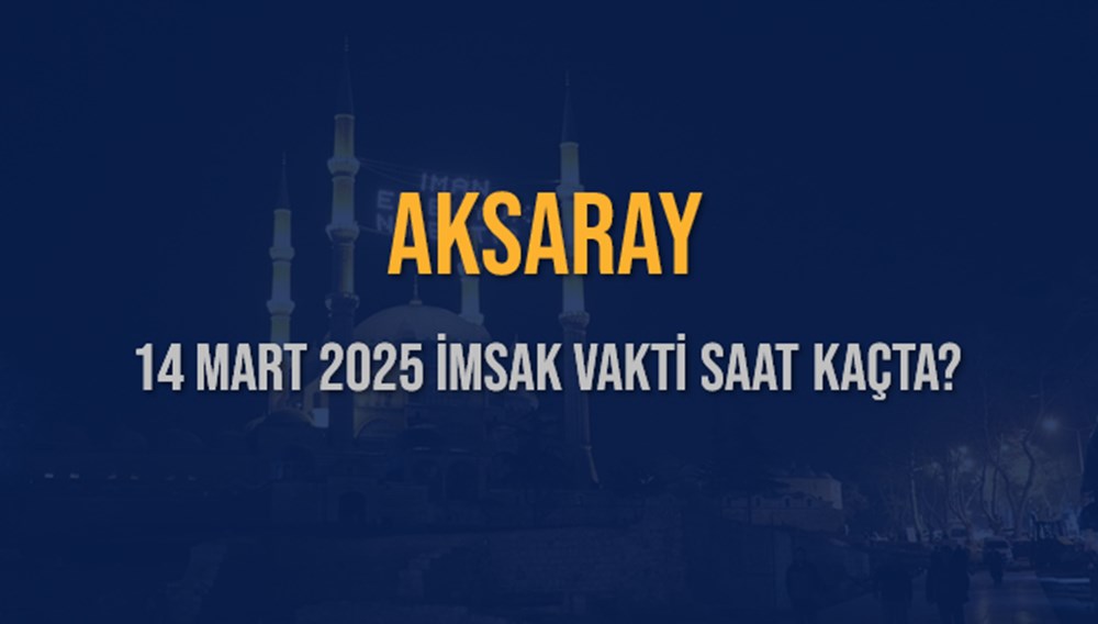 Aksaray'da Ramazan Coşkusu: 14 Mart 2025 Sahur Vakti Ne Zaman? İmsak'a Ne Kadar Kaldı? 75 Rl