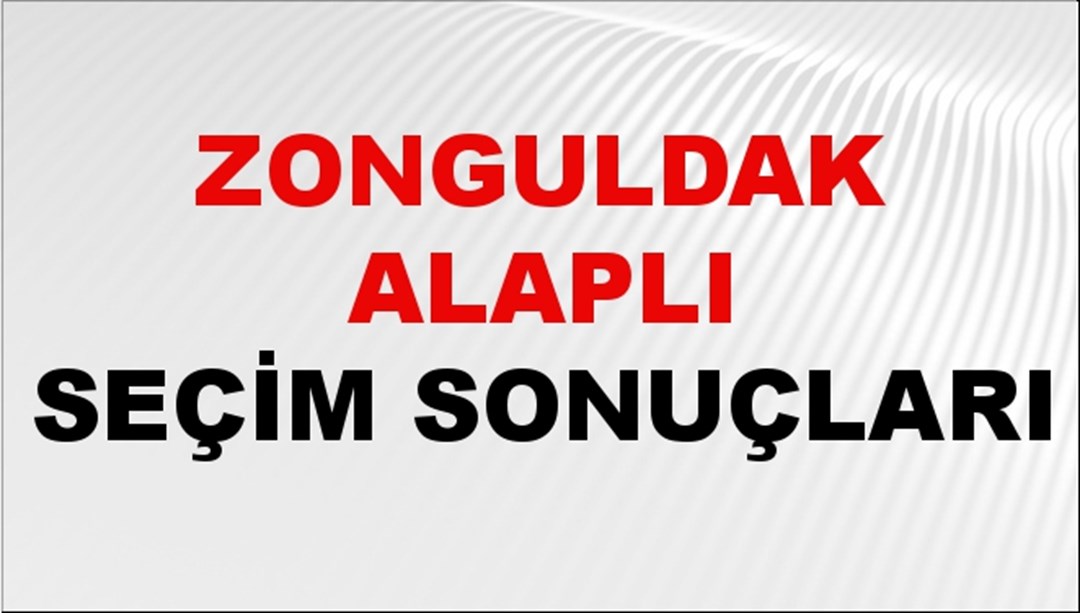 Zonguldak ALAPLI Seçim Sonuçları 2024 Canlı: 31 Mart 2024 Türkiye ALAPLI Yerel Seçim Sonucu ve YSK Oy Sonuçları Son Dakika
