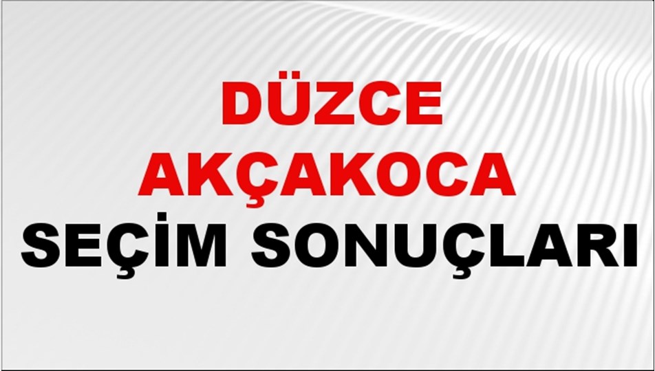 Düzce AKÇAKOCA Seçim Sonuçları 2024 Canlı: 31 Mart 2024 Türkiye AKÇAKOCA Yerel Seçim Sonucu ve YSK Oy Sonuçları Son Dakika