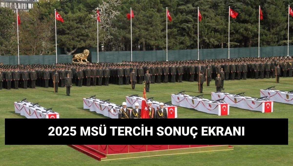 MSÜ tercih sonuçları 2025 sorgulama ekranı: Milli Savunma Üniversitesi yerleştirme sonuçları açıklandı mı?