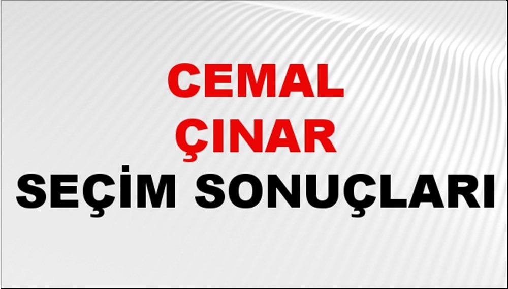Cemal Çınar Seçim Sonuçları 2024 Canlı: 31 Mart 2024 Türkiye Cemal Çınar Yerel Seçim Sonucu ve İlçe İlçe YSK Oy Sonuçları Son Dakika - 1