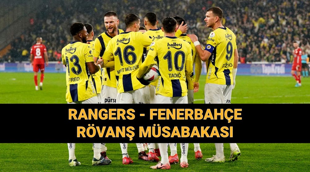 Fenerbahçe'nin Avrupa Rüyası Devam Ediyor mu? Rangers Rövanşı Ne Zaman, Hangi Kanalda? 72 SYaNZrKKHUybUpNSMK3WjQ