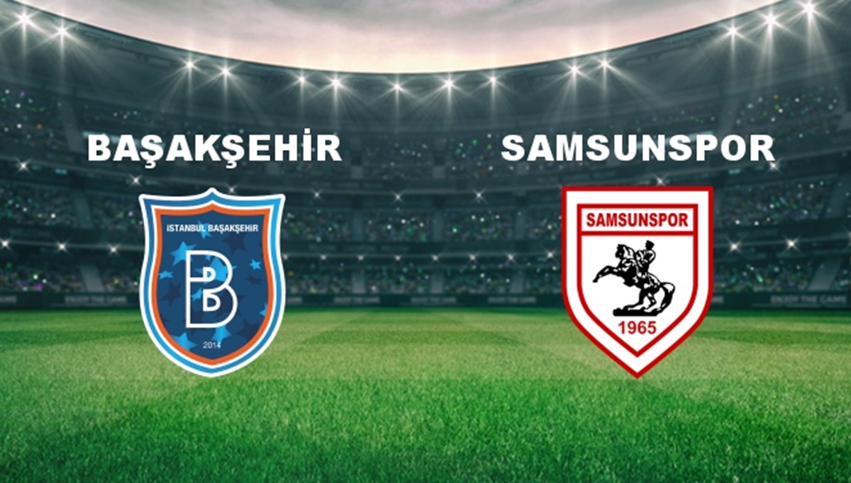 Başakşehir - Samsunspor Maçı Ne Zaman? Başakşehir - Samsunspor Maçı Hangi Kanalda Canlı Yayınlanacak?