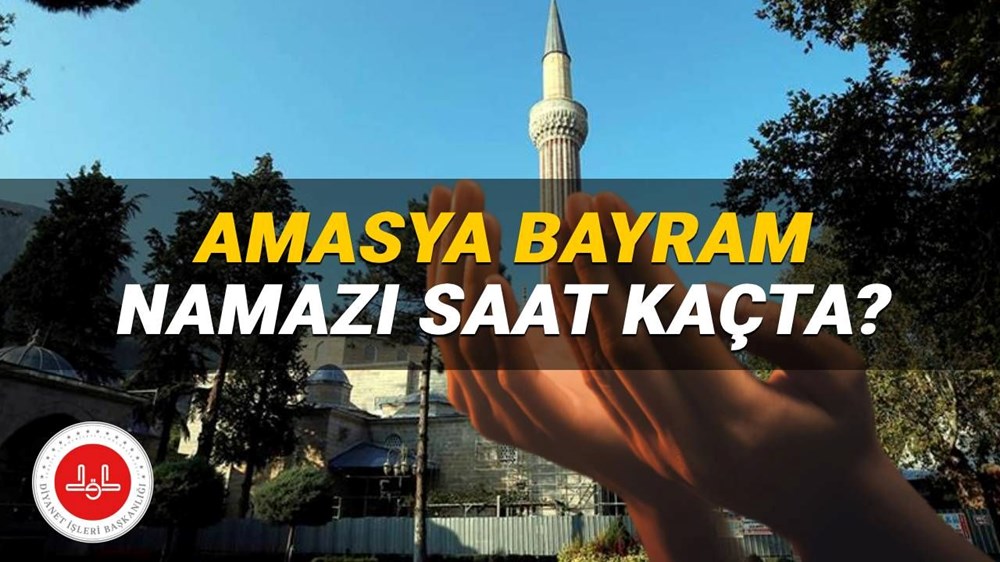 Amasya bayram namazı 2025 saat kaçta? Diyanet Amasya bayram namazı vakti (Kurban Bayramı) - 1