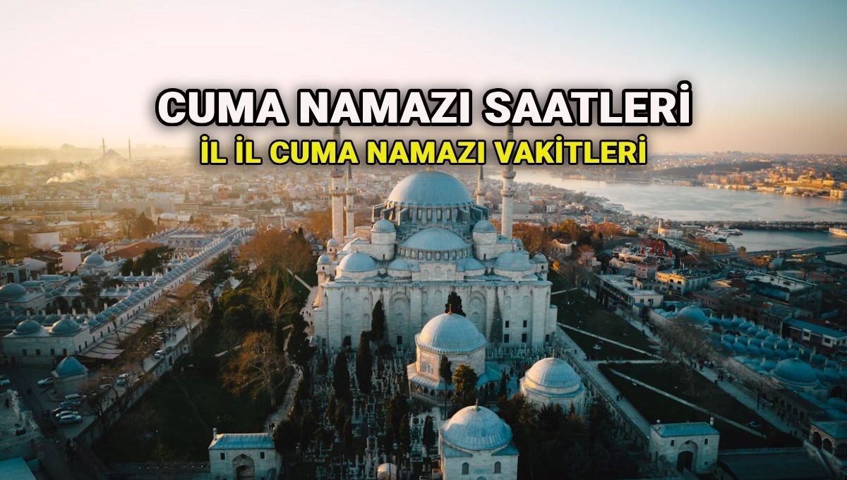 Cuma namazı vakitleri: 18 Temmuz İstanbul, Ankara, İzmir il il cuma namazı saat kaçta kılınacak?