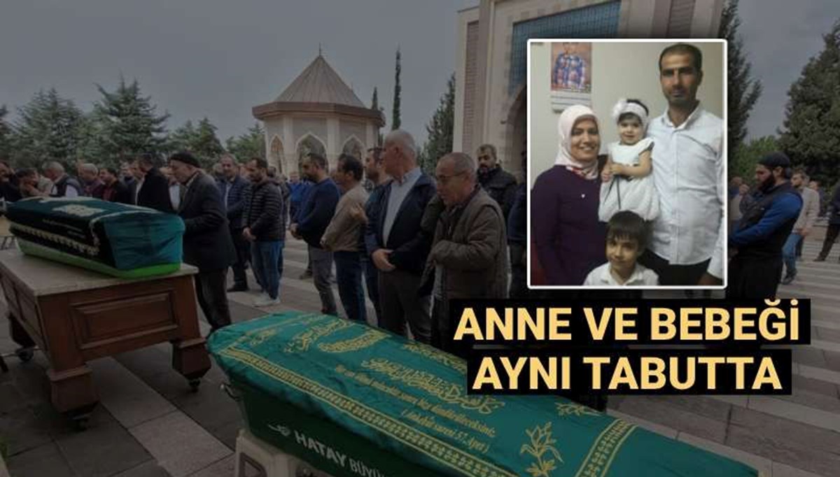 Hatay'daki kazada ölen aileye veda... Anne ve bebeği aynı tabutta!