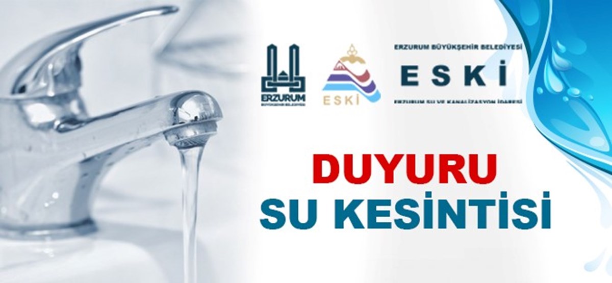 Erzurum'da sular ne zaman gelecek? ESKİ'den su kesintisi duyurusu