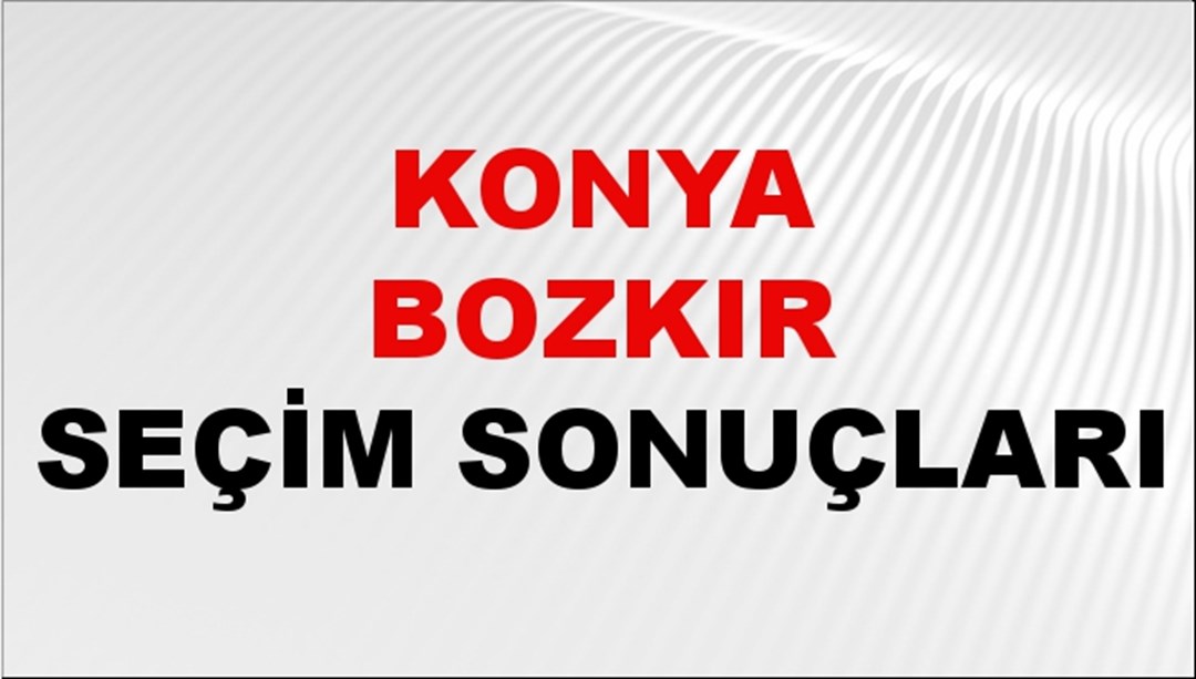 Konya BOZKIR Seçim Sonuçları 2024 Canlı: 31 Mart 2024 Türkiye BOZKIR Yerel Seçim Sonucu ve YSK Oy Sonuçları Son Dakika
