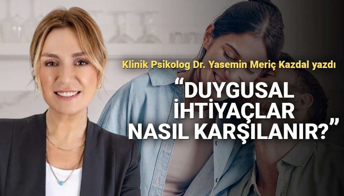 Klinik psikolog açıkladı: Duygusal ihtiyaçlar karşılanmadığında ne olur?