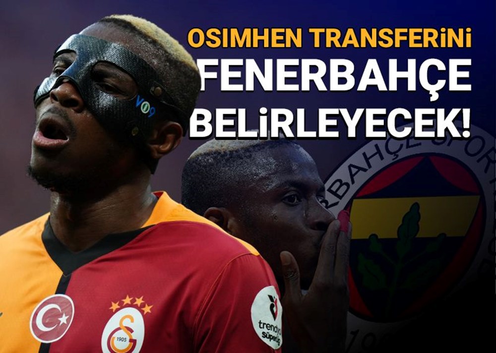 Galatasaray'ın Osimhen transferi Fenerbahçe'ye bağlı! - Son Dakika Spor ...
