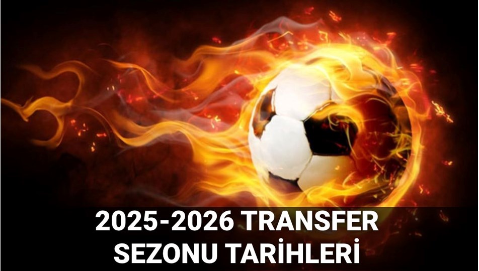 Süper Lig transfer sezonu başlangıç tarihi 2025-2026: Yaz transfer dönemi ne zaman başlayacak?