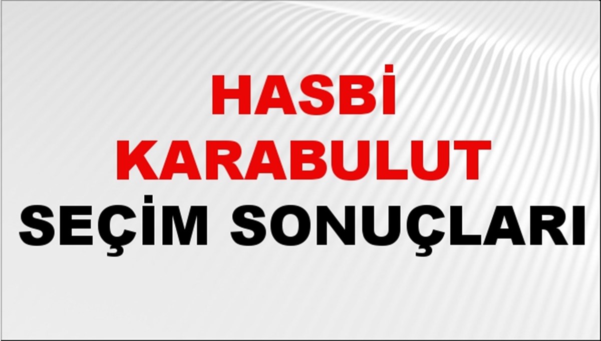 Hasbi Karabulut Seçim Sonuçları 2024 Canlı: 31 Mart 2024 Türkiye Hasbi Karabulut Yerel Seçim Sonucu ve İlçe İlçe YSK Oy Sonuçları Son Dakika Hasbi Karabulut Seçim Sonuçları 2024 Canlı: 31 Mart 2024 Türkiye Hasbi Karabulut Yerel Seçim Sonucu ve İlçe İlçe YSK Oy Sonuçları Son Dakika