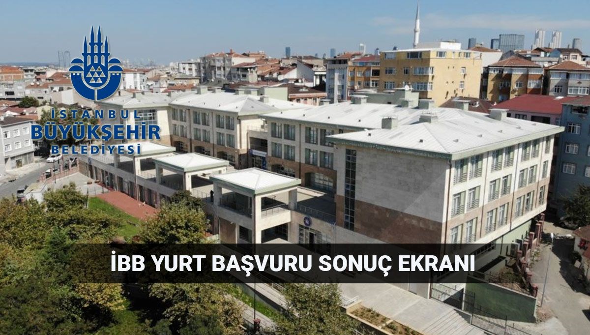 İBB yurt sonucu sorgulama ekranı: 2025-2026 İBB yükseköğrenim yurt sonuçları ne zaman açıklanır?