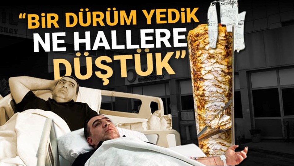 Tavuk döner zehir oldu! "Bir dürüm yedik ne hallere düştük"