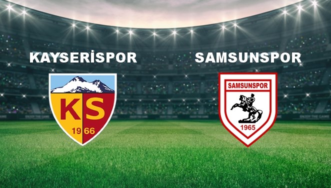 Kayserispor - Samsunspor Maçı Ne Zaman? Kayserispor - Samsunspor Maçı Hangi Kanalda Canlı Yayınlanacak?