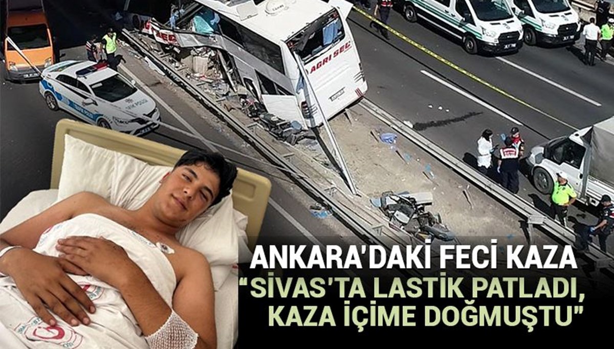 Ankara'daki kazadan yaralı kurtulan yolcu anlattı: Sivas'ta lastik patladı, içime doğmuştu Ankara'daki kazadan yaralı kurtulan yolcu anlattı: Sivas'ta lastik patladı, içime doğmuştu