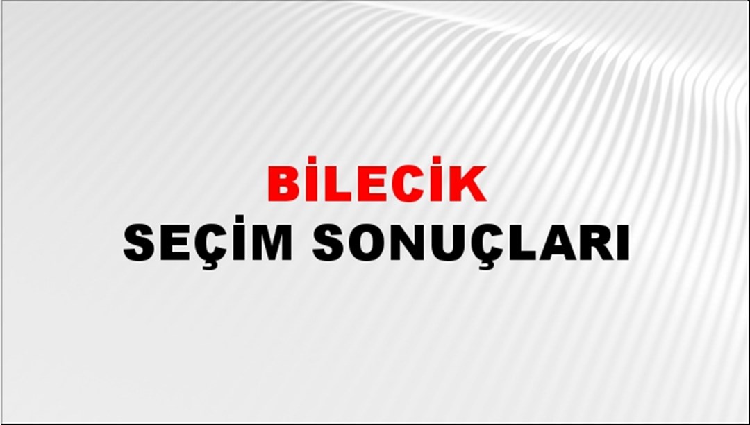 Bilecik Seçim Sonuçları - 2023 Türkiye Cumhurbaşkanlığı Bilecik Seçim Sonucu