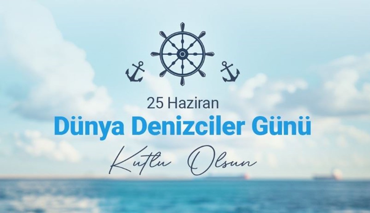 Dünya Denizciler Günü ne zaman? Dünya Denizciler Günü mesajları ve kutlama sözleri...