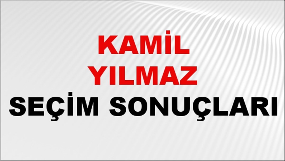 Kamil Yılmaz Seçim Sonuçları 2024 Canlı: 31 Mart 2024 Türkiye Kamil Yılmaz Yerel Seçim Sonucu ve İlçe İlçe YSK Oy Sonuçları Son Dakika
