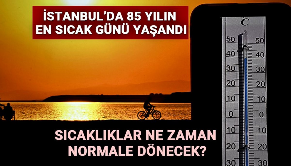 İstanbul’da termometreler 41 dereceyi gördü: 85 yıllık sıcaklık rekoru kırıldı