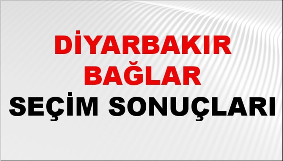 Diyarbakır BAĞLAR Seçim Sonuçları 2024 Canlı: 31 Mart 2024 Türkiye BAĞLAR Yerel Seçim Sonucu ve YSK Oy Sonuçları Son Dakika