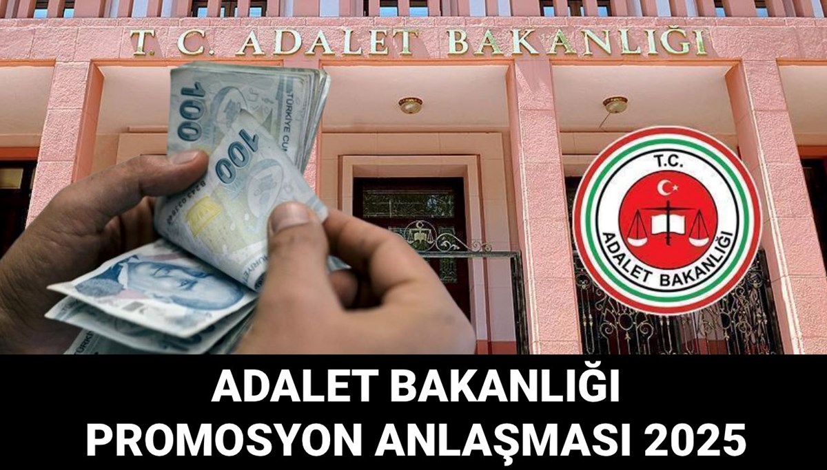 Adalet Bakanlığı promosyon anlaşması 2025: Adalet Bakanlığı personelinin yeni banka promosyon tutarı belli oluyor