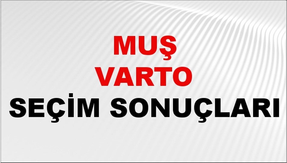 Muş VARTO Seçim Sonuçları 2024 Canlı: 31 Mart 2024 Türkiye VARTO Yerel Seçim Sonucu ve YSK Oy Sonuçları Son Dakika