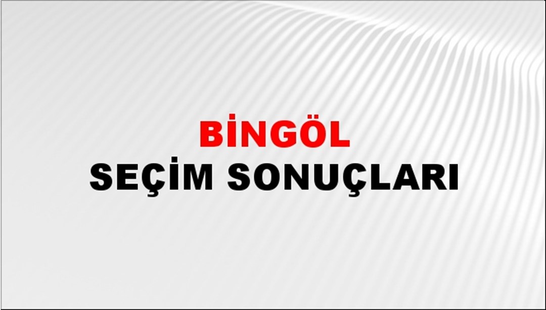 Bingöl Seçim Sonuçları - 2023 Türkiye Cumhurbaşkanlığı Bingöl Seçim Sonucu