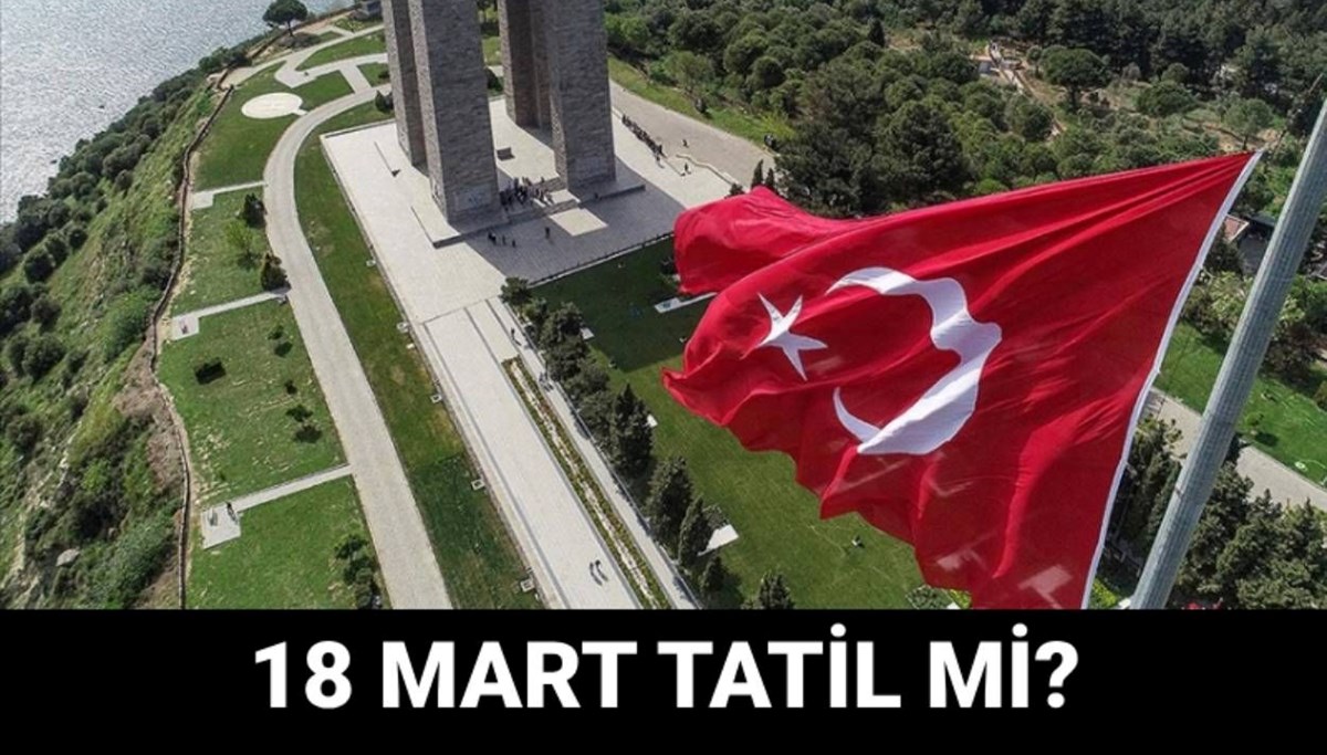 Yarın (18 Mart) resmi tatil mi, okullar açık mı? 18 Mart Çanakkale Zaferi’nin 110. yıl dönümü programı