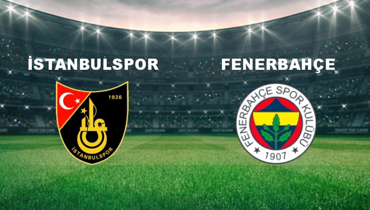 İstanbulspor - Fenerbahçe Maçı Ne Zaman? İstanbulspor - Fenerbahçe Maçı Hangi Kanalda Canlı Yayınlanacak?