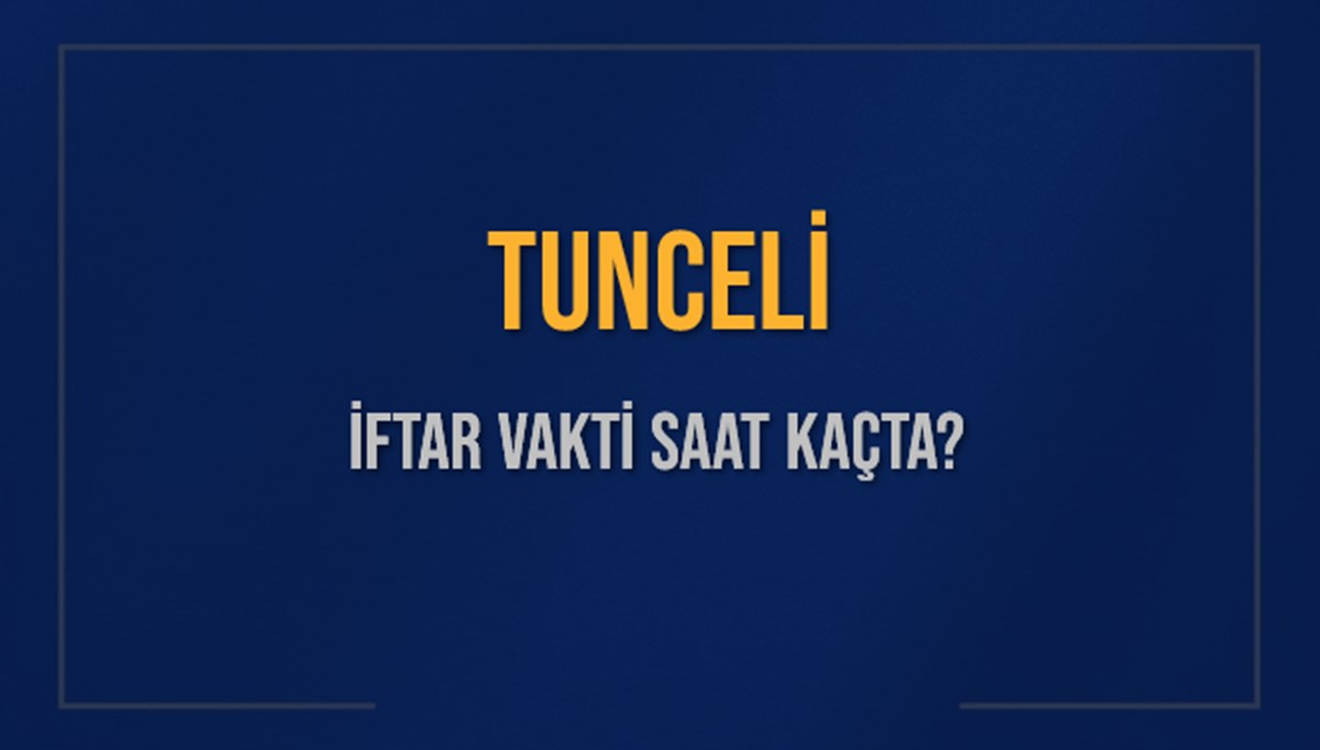 TUNCELİ İFTAR VAKTİ SAAT KAÇTA OKUNUYOR? TUNCELİ İçin İftar Saatleri Ne Kadar Kaldı? TUNCELİ İftar Vakitleri Kaç Dakika Var? Diyanet 17 Mart 2025 TUNCELİ Akşam Ezanı Bugün Ne Zaman Okunacak? TUNCELİ İFTAR VAKTİ SAAT KAÇTA OKUNUYOR? TUNCELİ İçin İftar Saatleri Ne Kadar Kaldı? TUNCELİ İftar Vakitleri Kaç Dakika Var? Diyanet 17 Mart 2025 TUNCELİ Akşam Ezanı Bugün Ne Zaman Okunacak?