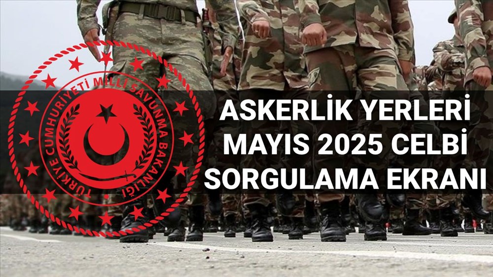 Askerlik yerleri sorgulama ekranı Mayıs 2025: Askerlik yerleri ne vakit açıklanacak? (MSB ayı mayıs celp tarihleri) 72