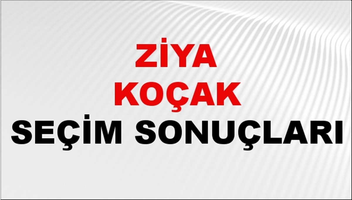 Ziya Koçak Seçim Sonuçları 2024 Canlı: 31 Mart 2024 Türkiye Ziya Koçak Yerel Seçim Sonucu ve İlçe İlçe YSK Oy Sonuçları Son Dakika