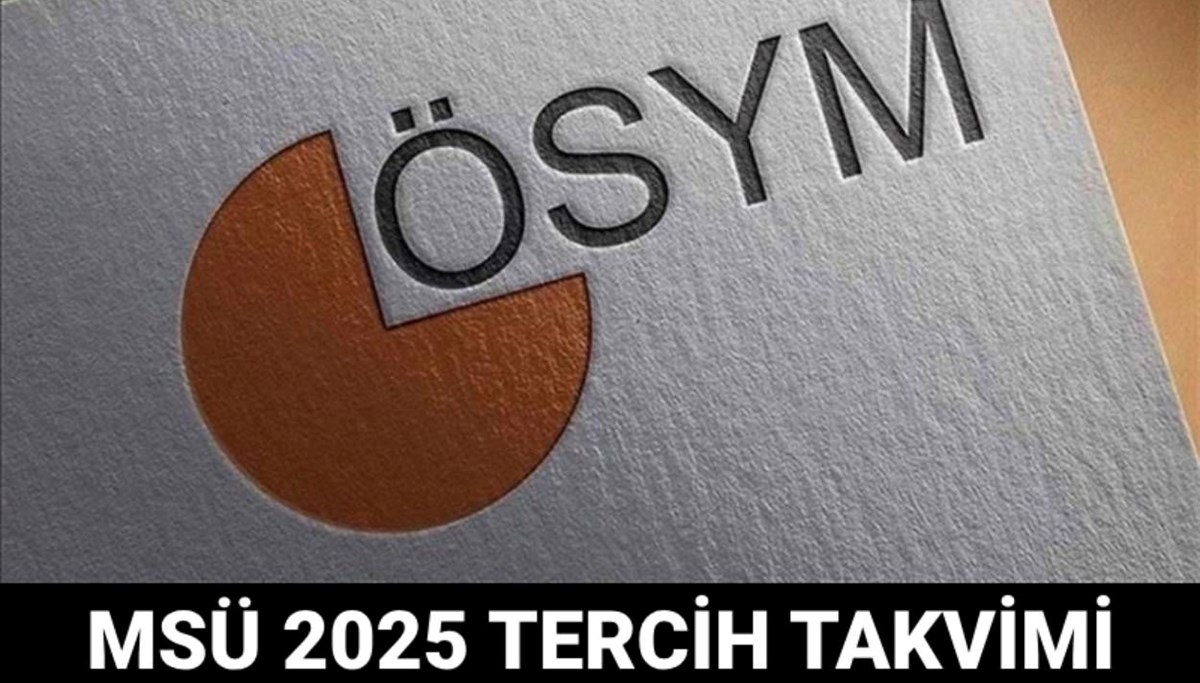 MSÜ 2025 tercihleri ne zaman başlayacak, tercih kılavuzu yayımlandı mı? 2025 MSÜ tercih tarihleri