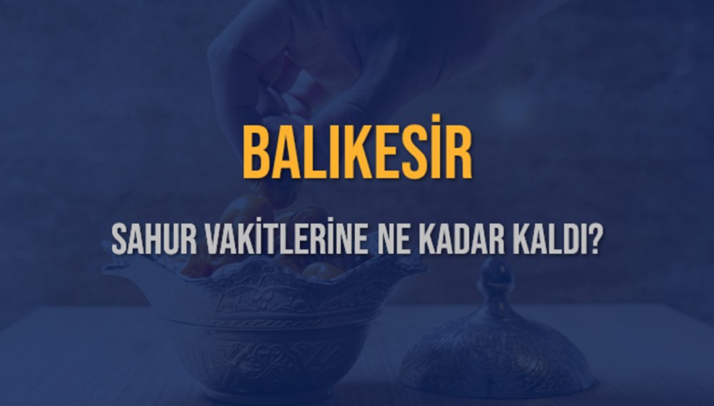 Balıkesir'de İmsak Vakti: 13 Mart 2025 Sahur Saati Geri Sayım 73 WP22JvjNVkOdK8L9MrgWsQ