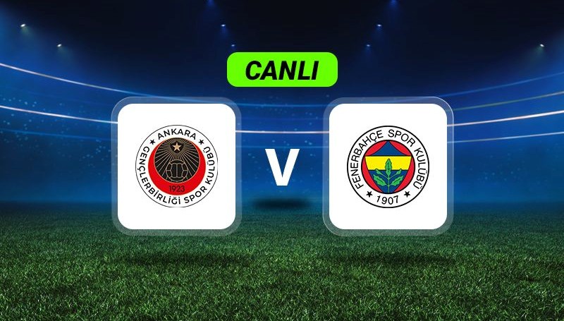 Canlı Anlatım: Gençlerbirliği-Fenerbahçe